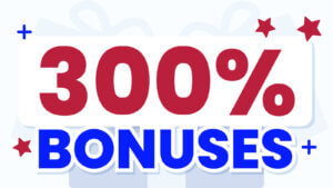 300% Deposit Bonus